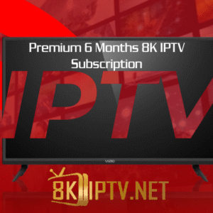 Premium 6 Months 8K IPTV